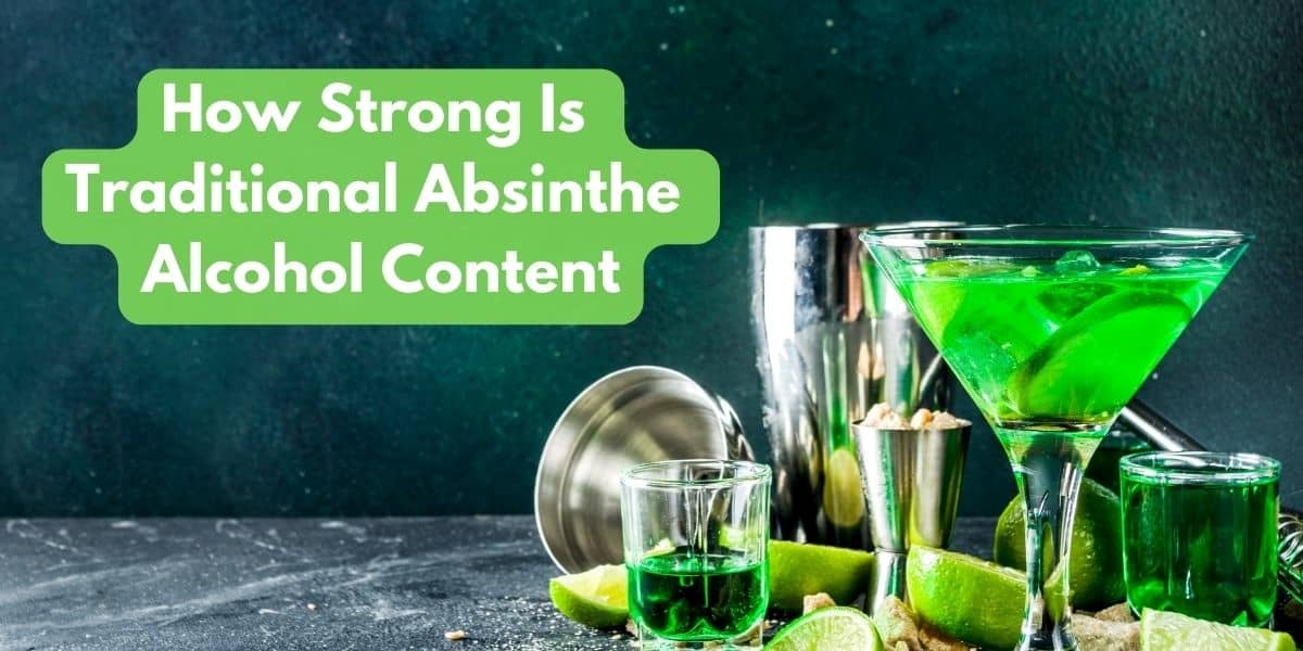 How Strong Is Traditional Absinthe Alcohol Content?