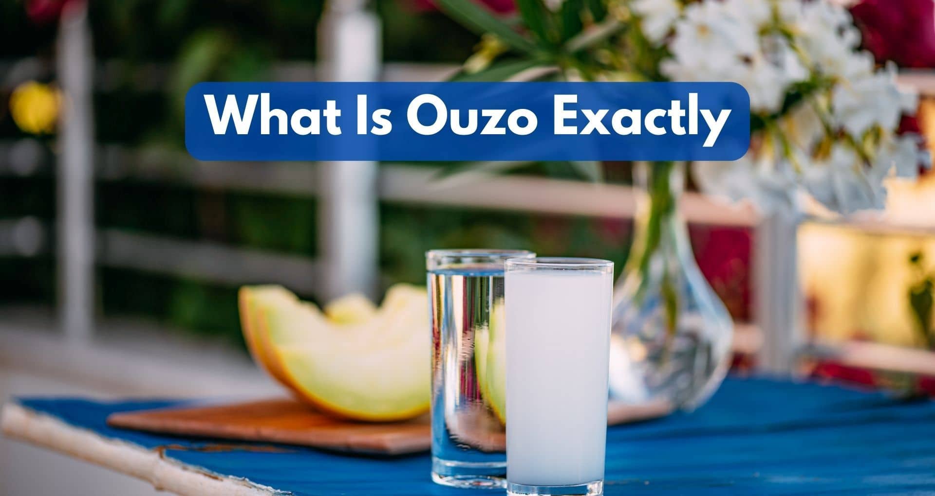 What Is Ouzo Exactly?