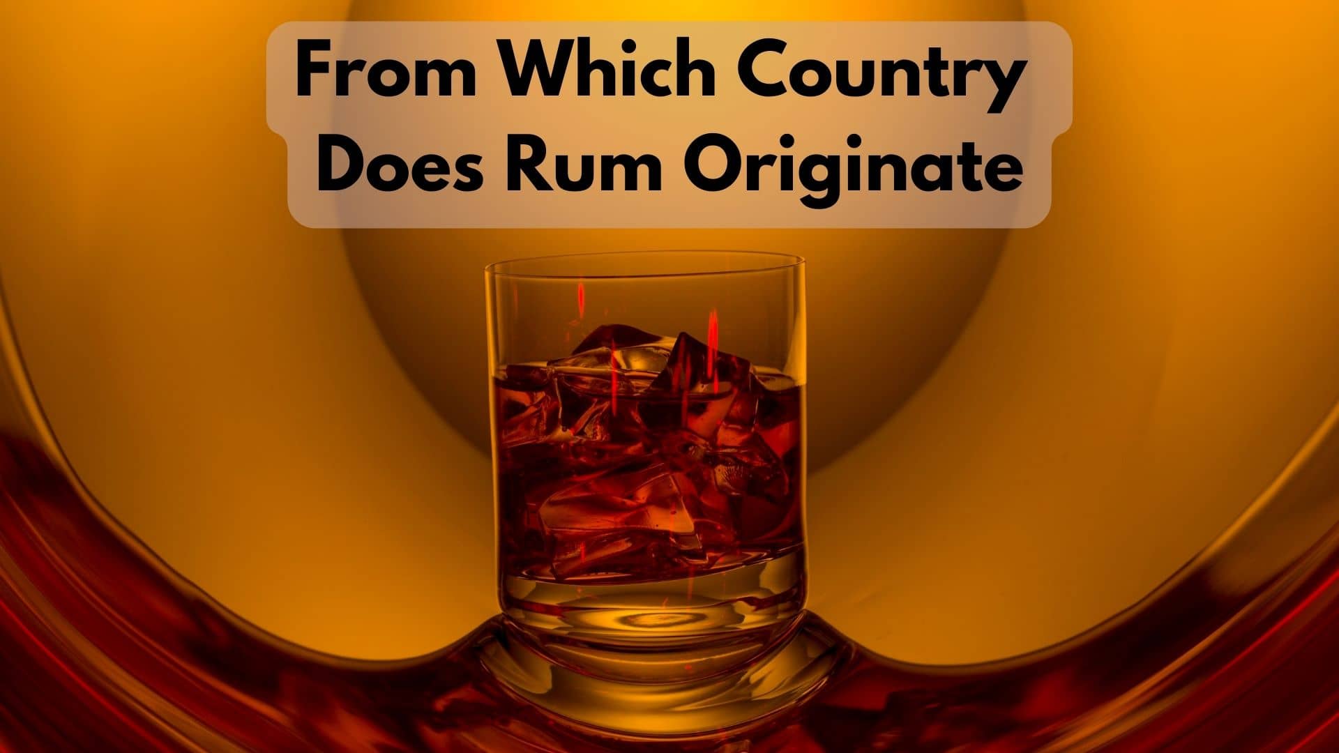 From Which Country Does Rum Originate