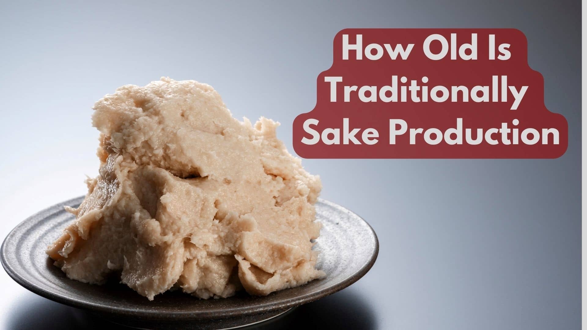 How Old Is Traditionally Sake Production?
