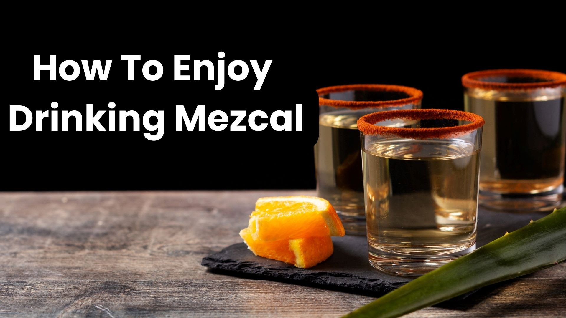 How To Drink Mezcal: Tips And Recommendations