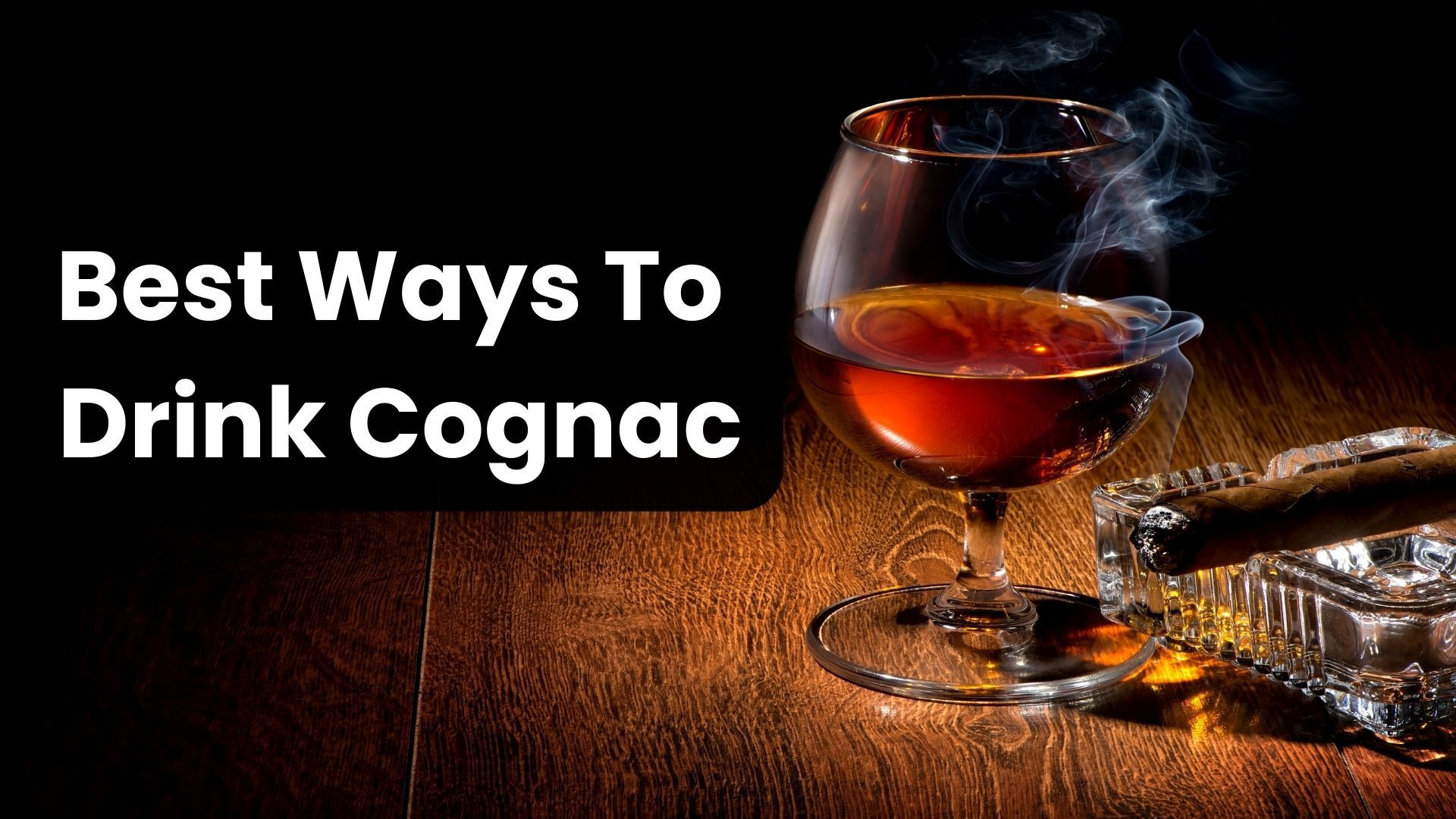 What Are The Best Ways To Drink Cognac