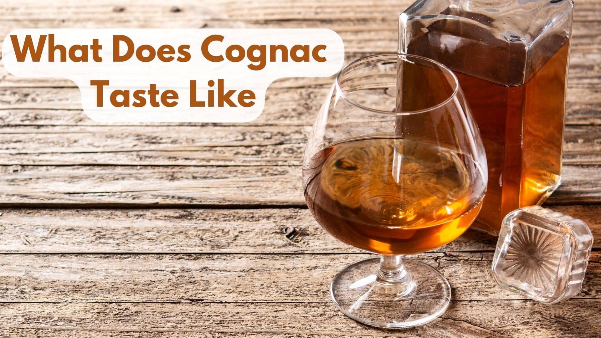 What Does Cognac Taste Like? Exploring the Distinct Flavors