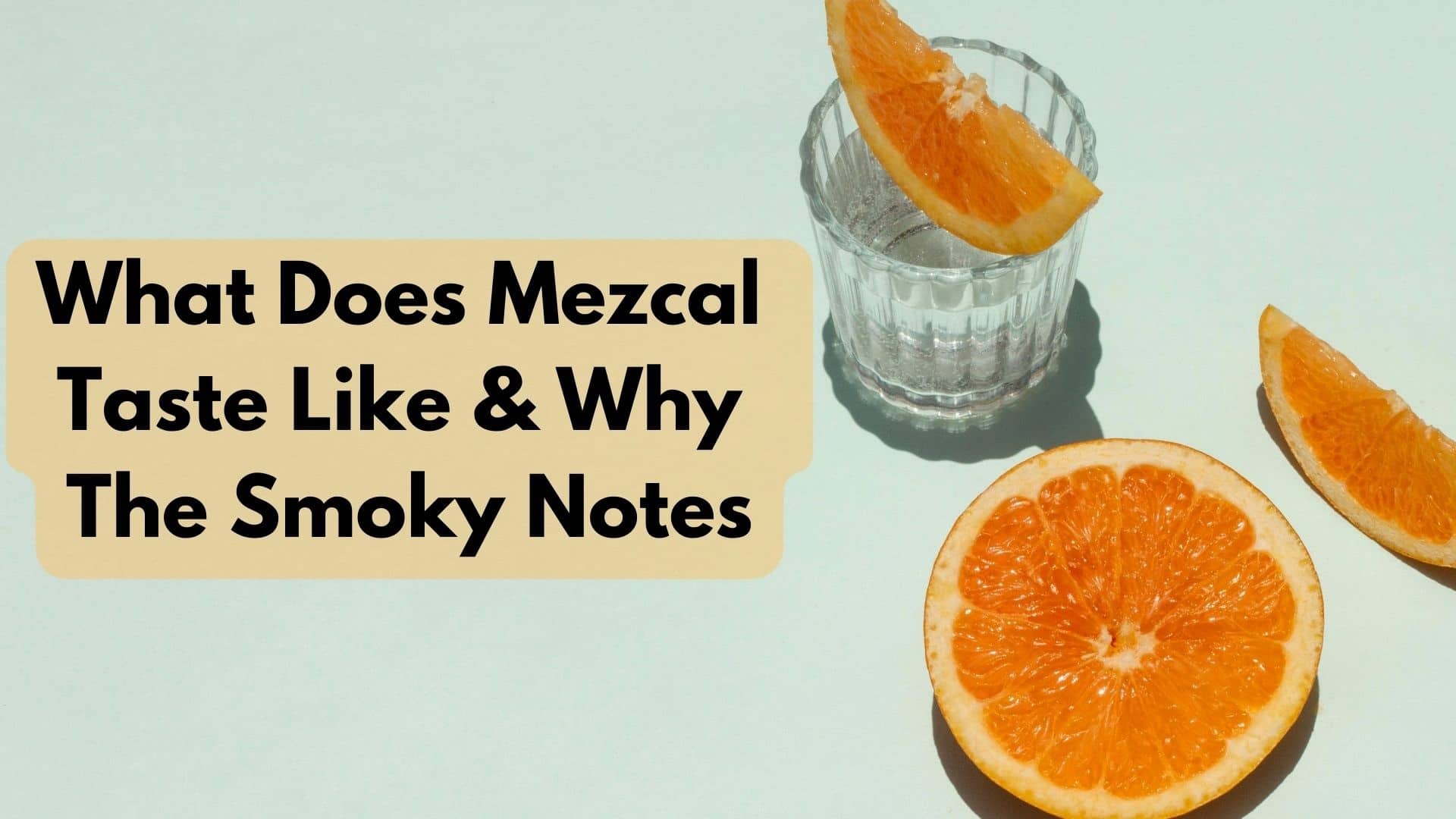 What Does Mezcal Taste Like And Why The Smoky Notes